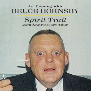 An Evening With Bruce Hornsby: Spirit Trail 25th Anniversary Tour